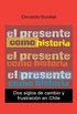 El presente como historia. Dos siglos de cambios y frustracin en Chile (Spanish Edition)