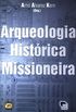 Arqueologia Historica Missioneira (Colecao Arqueologia) (Portuguese Edition)