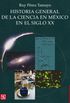Historia general de la ciencia en Mxico en el siglo XX (Ciencia Y Tecnologia) (Spanish Edition)