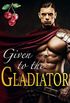 Given to the Gladiator