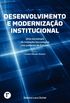 Desenvolvimento e Modernizao Institucional: uma Sociologia da Inovao Tecnolgica nos Poderes do Estado