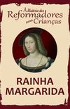 A Histria dos Reformadores para Crianas: Rainha Margarida