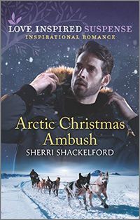 Arctic Christmas Ambush (Love Inspired Inspirational Romance Suspense) (English Edition)