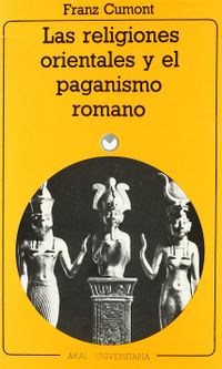 Religiones orientales y el paganismo romano / Eastern Religions and Roman Paganism