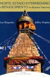 Morte, Estado Intermedirio e Renascimento no Budismo Tibetano