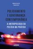 Policiamento e Governana Contempornea: a Antropologia da Polcia na Prtica