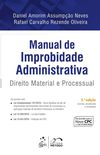Manual de Improbidade Administrativa. Direito Material e Processual