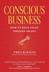 Conscious Business: How to Build Value Through Values (English Edition)