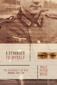 A Stranger to Myself: The Inhumanity of War: Russia, 1941-1944 (English Edition)