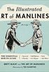 The Illustrated Art of Manliness: The Essential How-To Guide: Survival, Chivalry, Self-Defense, Style, Car Repair, And More! (English Edition)