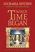 When Time Began (Book V) (Earth Chronicles 5) (English Edition)