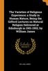 The Varieties of Religious Experience; a Study in Human Nature, Being the Gifford Lectures on Natural Religion Delivered at Edinburgh in 1901-1902, by William James