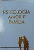 Psicologia Amor e Famlia