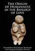 The Origin of Humanness in the Biology of Love (English Edition)