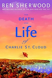 The Death and Life of Charlie St. Cloud: A Novel (English Edition)