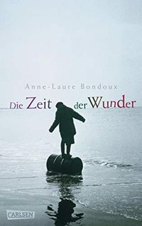 Die Zeit der Wunder: Die zu Herzen gehende Geschichte einer Flucht (German Edition)