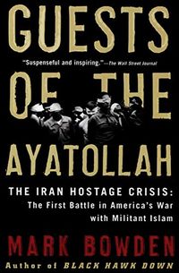 Guests of the Ayatollah: The Iran Hostage Crisis: The First Battle in America