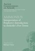 Ammonius: Interpretation of Porphyrys Introduction to Aristotles Five Terms (Ancient Commentators on Aristotle) (English Edition)
