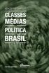 Classes Mdias e Poltica no Brasil - 1922-2016