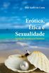 Ertica, tica E Sexualidade: Prolas Da Realizao Humana