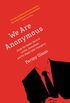We Are Anonymous: Inside the Hacker World of LulzSec, Anonymous, and the Global Cyber Insurgency (English Edition)