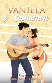 Vanilla & Cinnamon (Srie Fragrance - Livro 2)