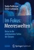Im Fokus: Meereswelten: Reise in die unbekannten Tiefen der Ozeane (Naturwissenschaften im Fokus) (German Edition)