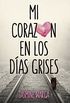 Mi corazn en los das grises (Spanish Edition)