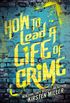 How to Lead a Life of Crime (English Edition)