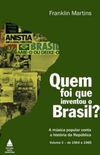Quem foi que inventou o Brasil?