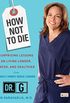 How Not to Die: Surprising Lessons on Living Longer, Safer, and Healthier from America