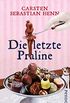 Die letzte Praline: Ein kulinarischer Krimi (Professor-Bietigheim-Krimis 3) (German Edition)