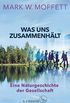 Was uns zusammenhlt: Eine Naturgeschichte der Gesellschaft (German Edition)
