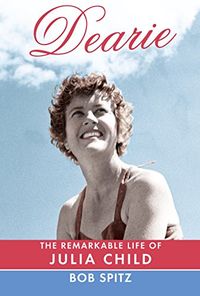Dearie: The Remarkable Life of Julia Child (English Edition)