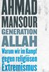 Generation Allah. Warum wir im Kampf gegen religisen Extremismus umdenken mssen (German Edition)