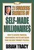 The 21 Success Secrets of Self-Made Millionaires: How to Achieve Financial Independence Faster and Easier Than You Ever Thought Possible (The Laws of Success Series) (English Edition)