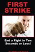 First Strike: End a Fight in Ten Seconds or Less! (English Edition)