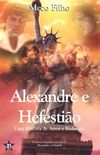 Alexandre E Hefestio: Uma Histria De Amor E Redeno 