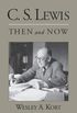 C.S. Lewis Then and Now (English Edition)