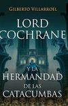 Lord Cochrane y la hermandad de las catacumbas (Spanish Edition)