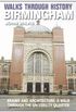 Walks Through History - Birmingham: Brains and Architecture: a walk through the University Quarter (English Edition)