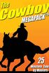 The Cowboy MEGAPACK : 25 Western Tales by Masters (English Edition)