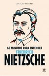60 minutos para entender Friedrich Nietzsche