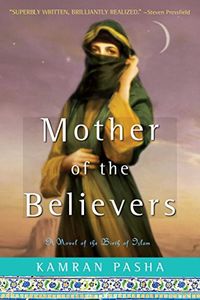Mother of the Believers: A Novel of the Birth of Islam (English Edition)