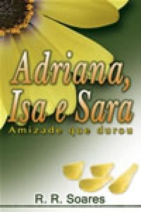 Adriana, Isa e Sara - Uma amizade que durou