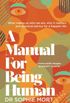 A Manual for Being Human