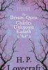 The Dream-Quest of Unknown Kadath (Fantasy and Horror Classics): With a Dedication by George Henry Weiss (English Edition)