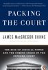 Packing the Court: The Rise of Judicial Power and the Coming Crisis of the Supreme Court (English Edition)