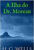 A Ilha do Dr. Moreau (Coleo H.G. Wells)