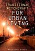 Traditional Witchcraft for Urban Living (English Edition)